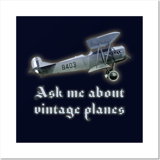 "Ask me about Vintage Planes" retro plane biplane fan Wall Art by jdunster